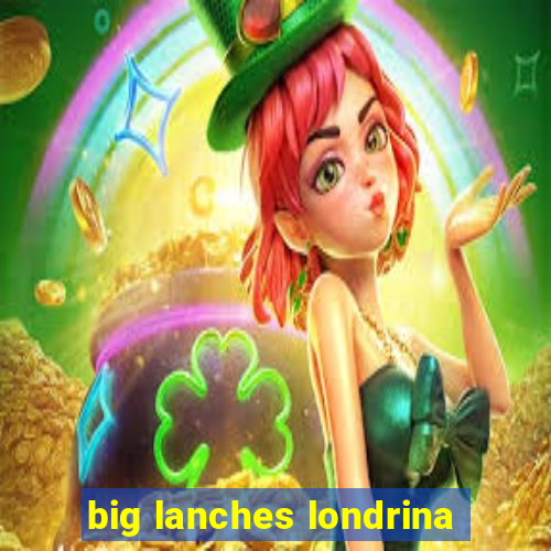 big lanches londrina